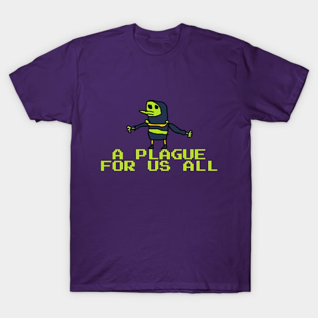 A Plague For Us All T-Shirt by deadlinejon